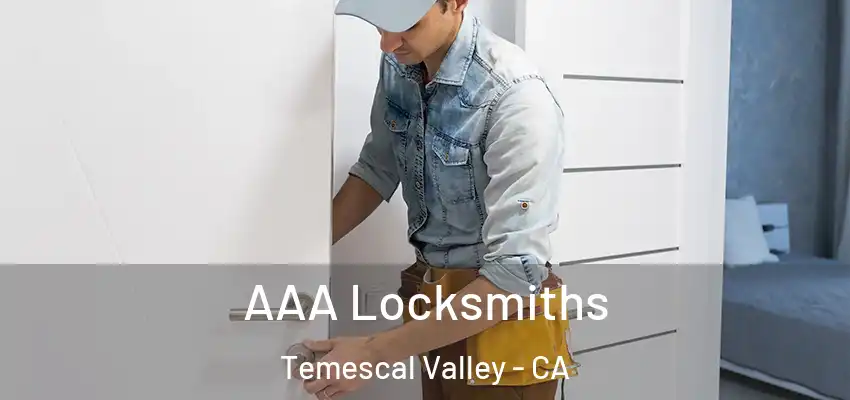  AAA Locksmiths Temescal Valley - CA