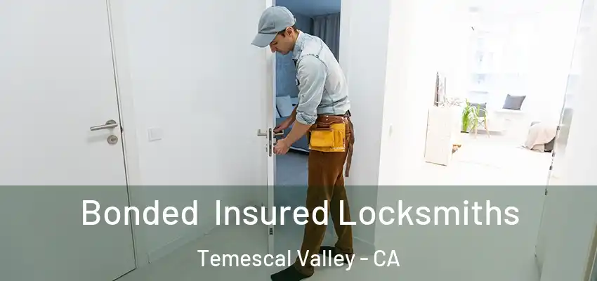  Bonded Insured Locksmiths Temescal Valley - CA