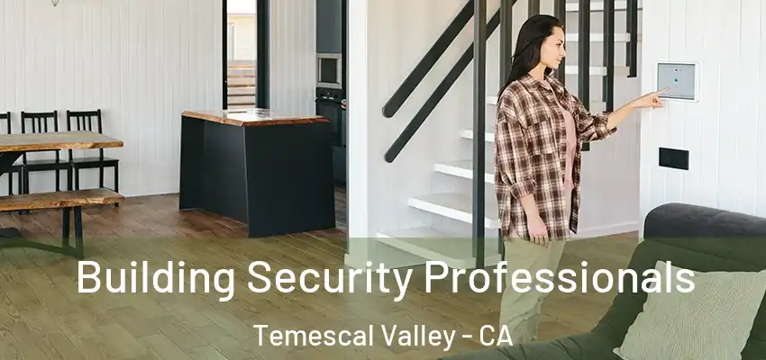  Building Security Professionals Temescal Valley - CA