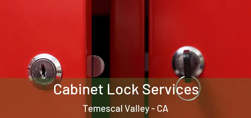  Cabinet Lock Services Temescal Valley - CA