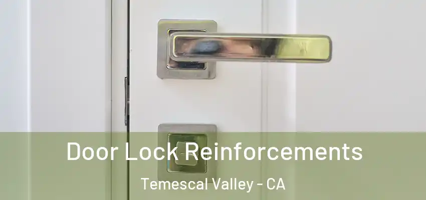  Door Lock Reinforcements Temescal Valley - CA