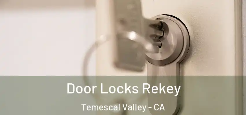  Door Locks Rekey Temescal Valley - CA