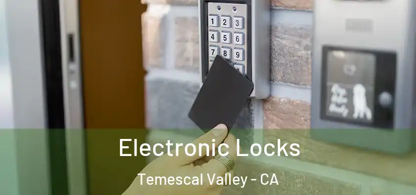  Electronic Locks Temescal Valley - CA