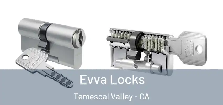  Evva Locks Temescal Valley - CA