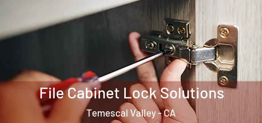  File Cabinet Lock Solutions Temescal Valley - CA