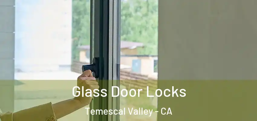  Glass Door Locks Temescal Valley - CA
