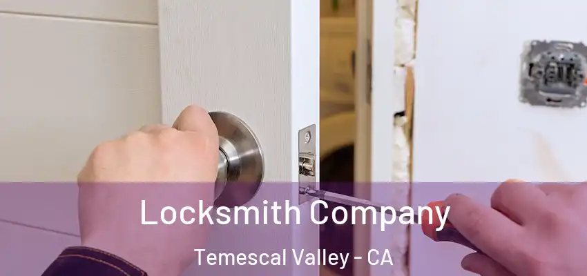  Locksmith Company Temescal Valley - CA
