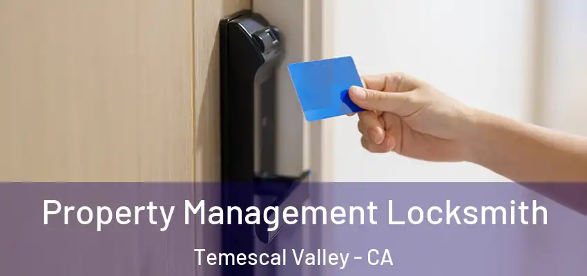  Property Management Locksmith Temescal Valley - CA