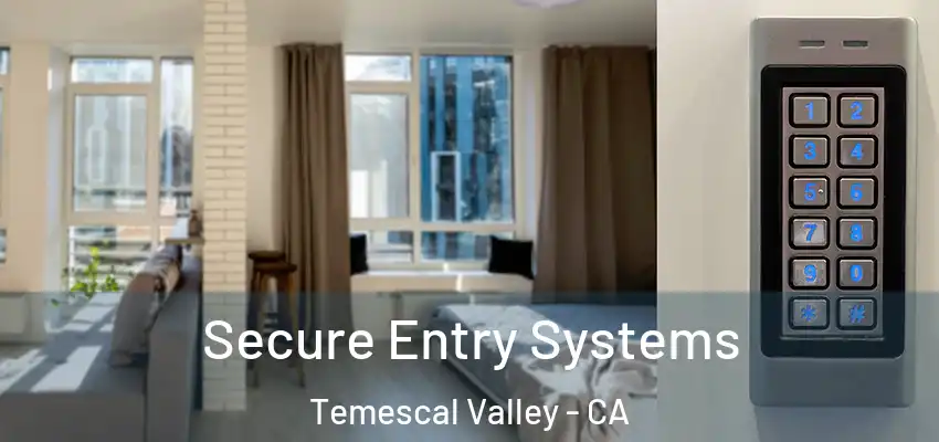  Secure Entry Systems Temescal Valley - CA
